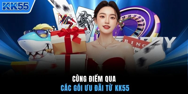 Cùng điểm qua các gói ưu đãi từ KK55