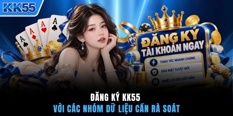Đăng ký KK55 với các nhóm dữ liệu cần rà soát