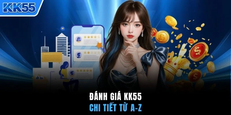 Đánh giá KK55 chi tiết từ A-Z