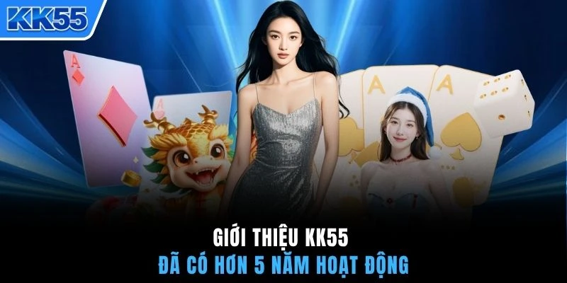 Giới thiệu KK55 đã có hơn 5 năm hoạt động