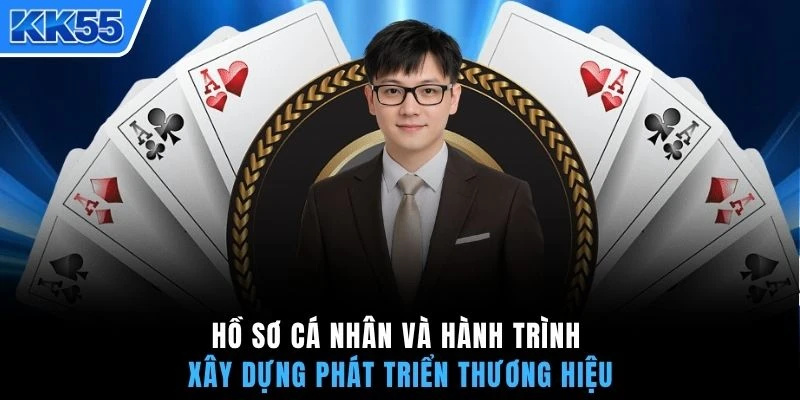 Hồ sơ cá nhân và hành trình xây dựng phát triển thương hiệu