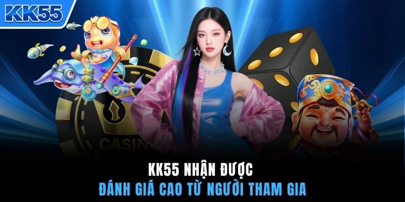 KK55 nhận được đánh giá cao từ người tham gia