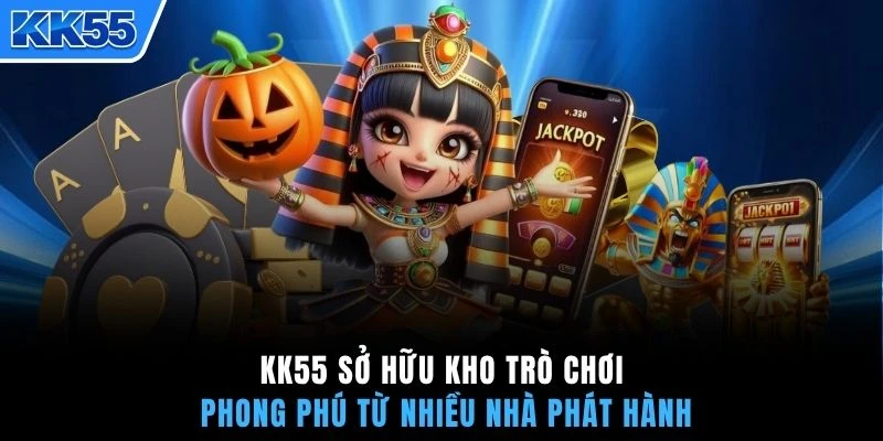 KK55 sở hữu kho trò chơi phong phú từ nhiều nhà phát hành