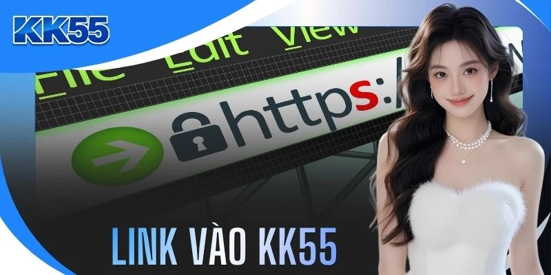 Link Vào KK55 Mới Nhất 2026: Truy Cập An Toàn 100%