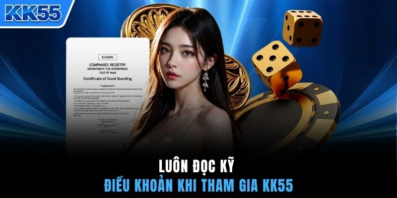 Luôn đọc kỹ điều khoản khi tham gia KK55