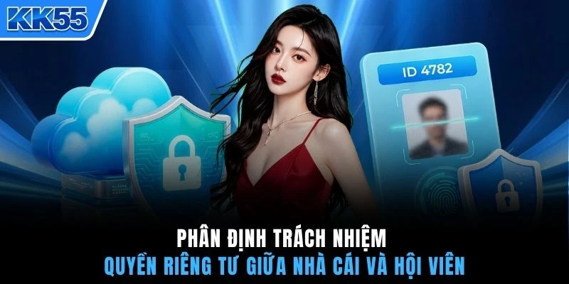 Phân định trách nhiệm quyền riêng tư giữa nhà cái và hội viên