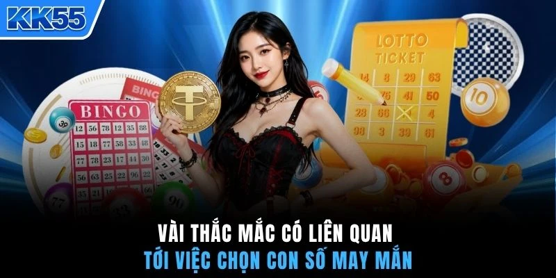 Vài thắc mắc có liên quan tới việc chọn con số may mắn