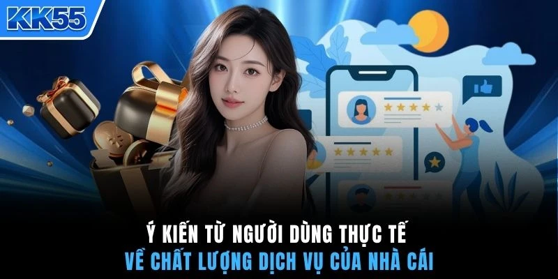 Ý kiến từ người dùng thực tế về chất lượng dịch vụ của nhà cái